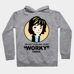 I'm not feeling very Worky today Hoodie